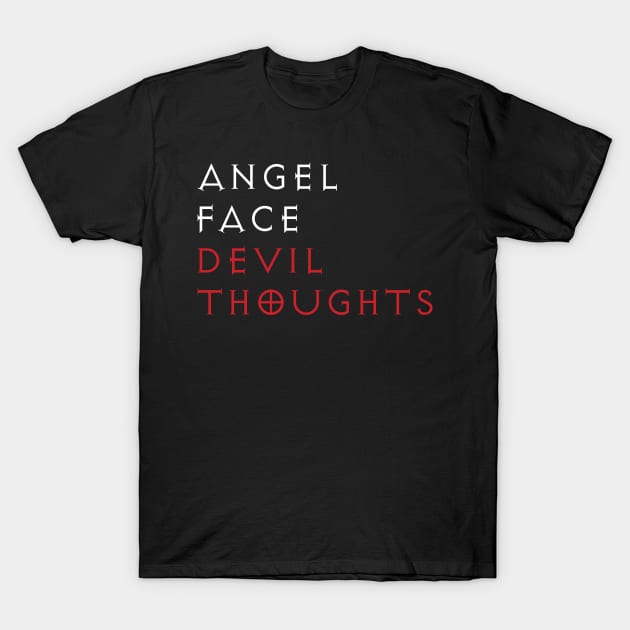 Angel Face Devil Thoughts T-Shirt by Analog Designs